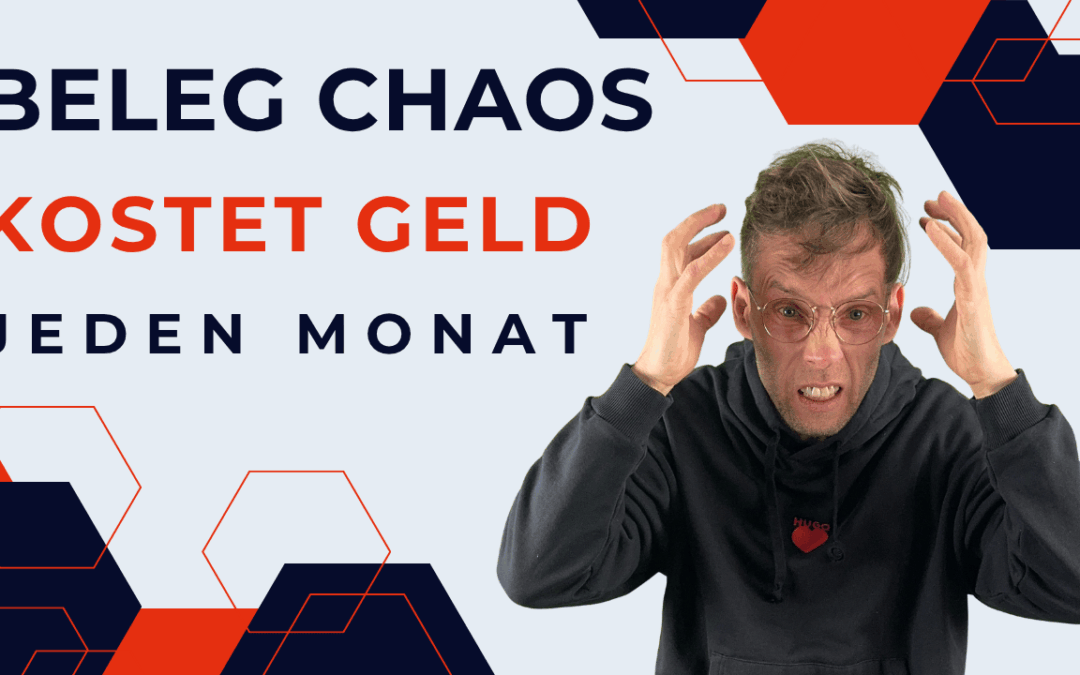 Belegchaos kostet dich Geld und das jeden Monat