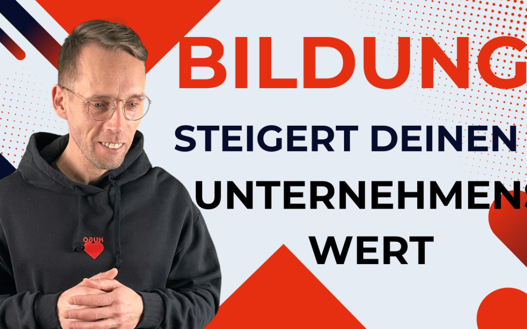 Bildung steigert deinen Unternehmenswert 