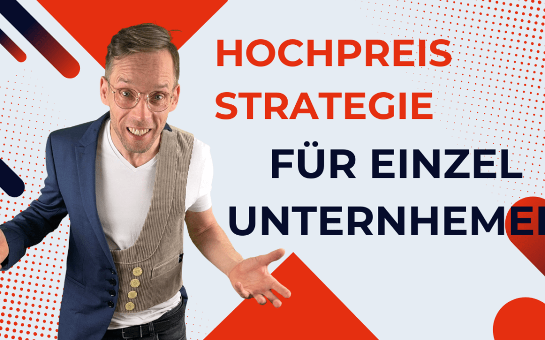 Hochpreisstrategie für Einzelunternehmer: 