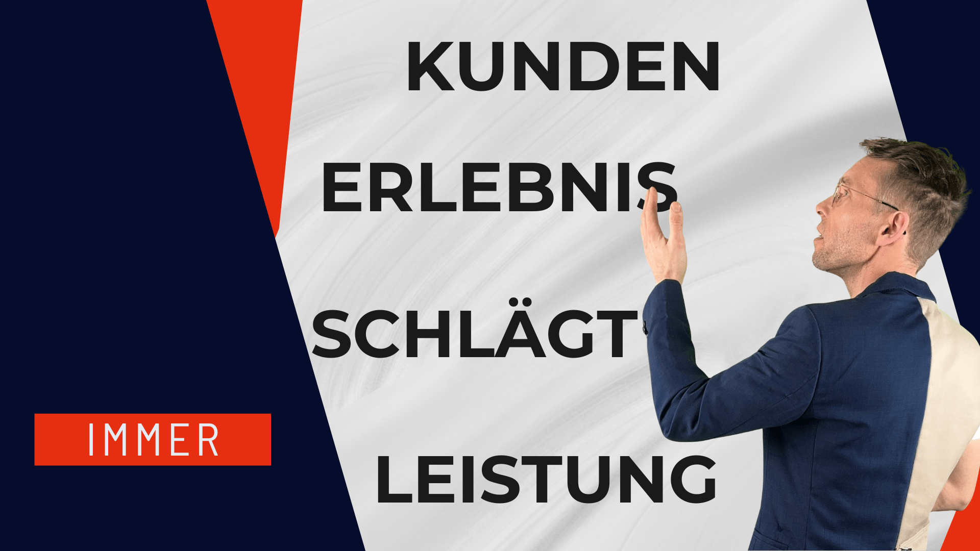 Werbegrafik mit dem Text „Kundenerlebnis schlägt Leistung. Immer“ und einer seitlich dargestellten Person im Anzug.