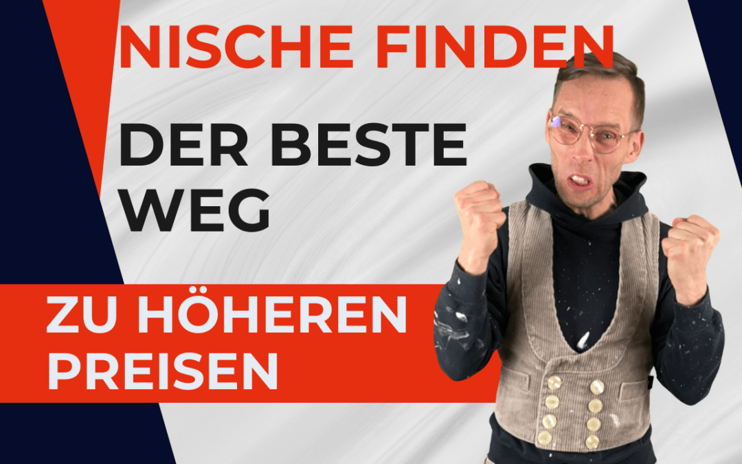 Nische finden. Der direkteste Weg zu höheren Preisen