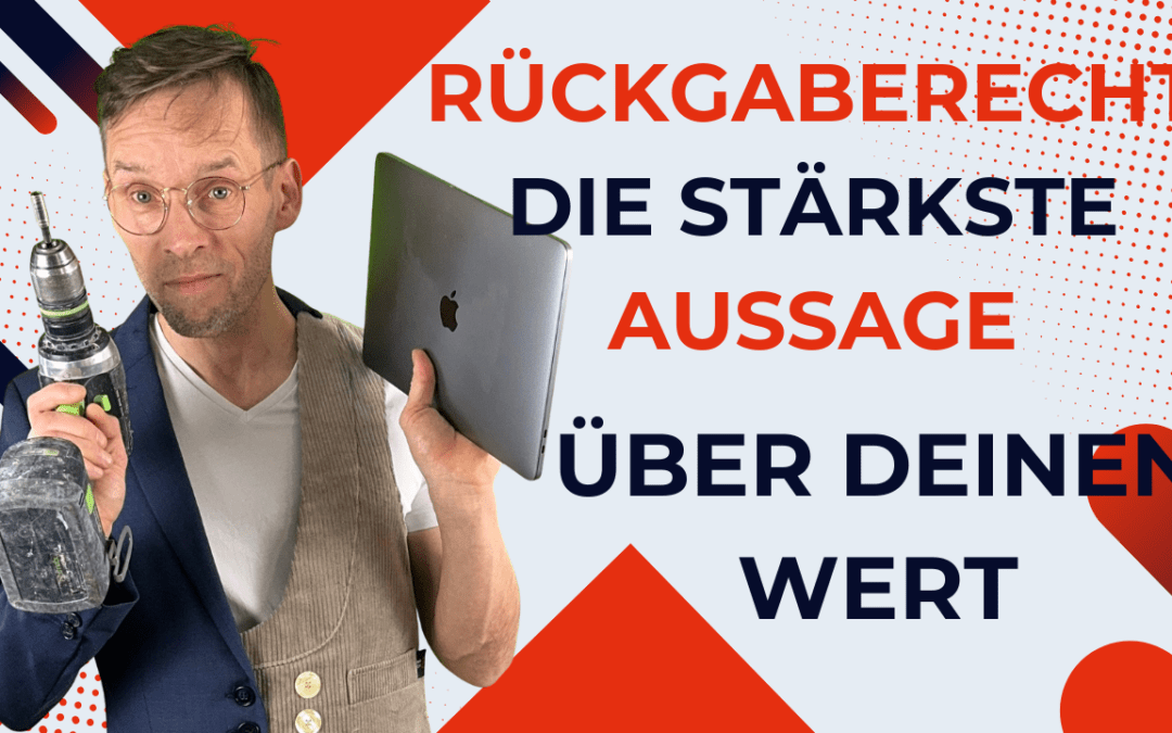 Rückgaberecht: Die stärkste Aussage über deinen Wert