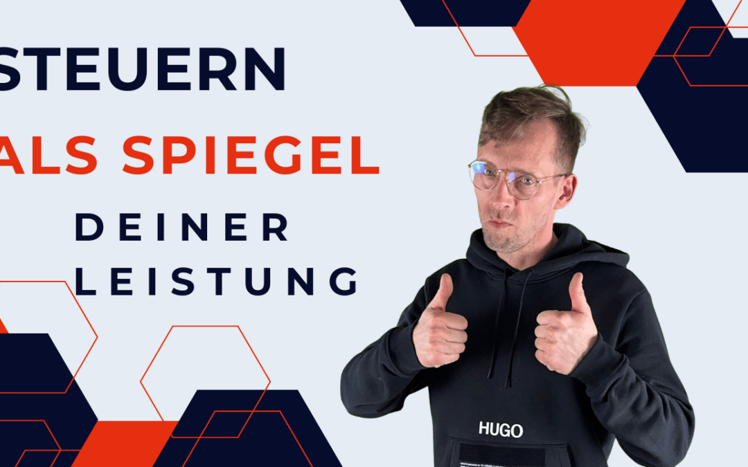 Steuern als Spiegel deiner Leistung