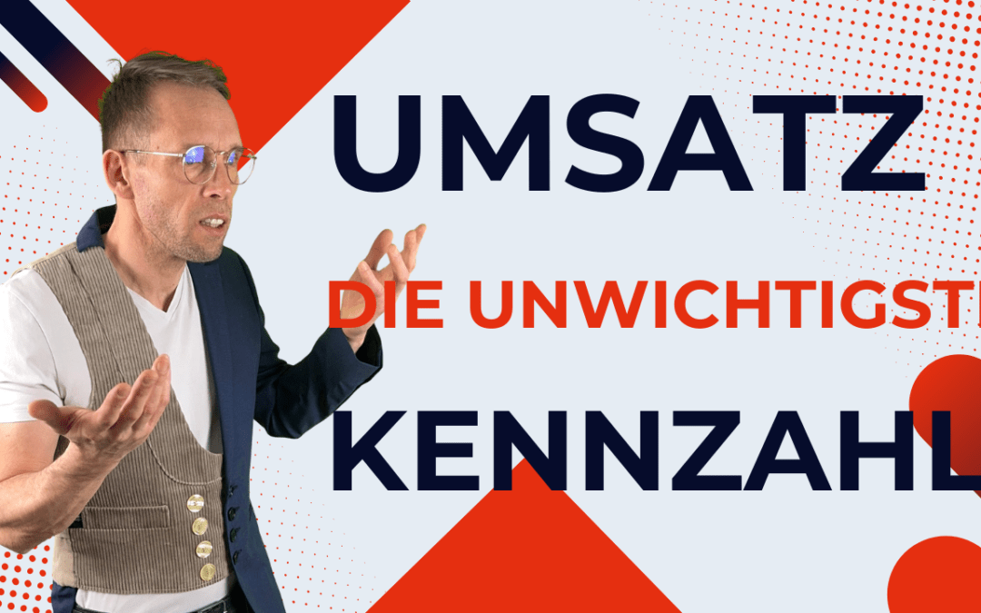 Umsatz die unwichtigste Kennziffer