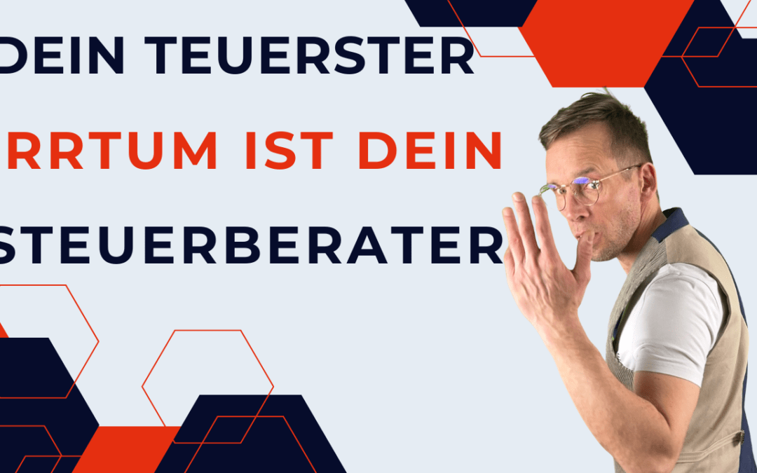 Dein Steuerberater ist dein teuerster Irtum