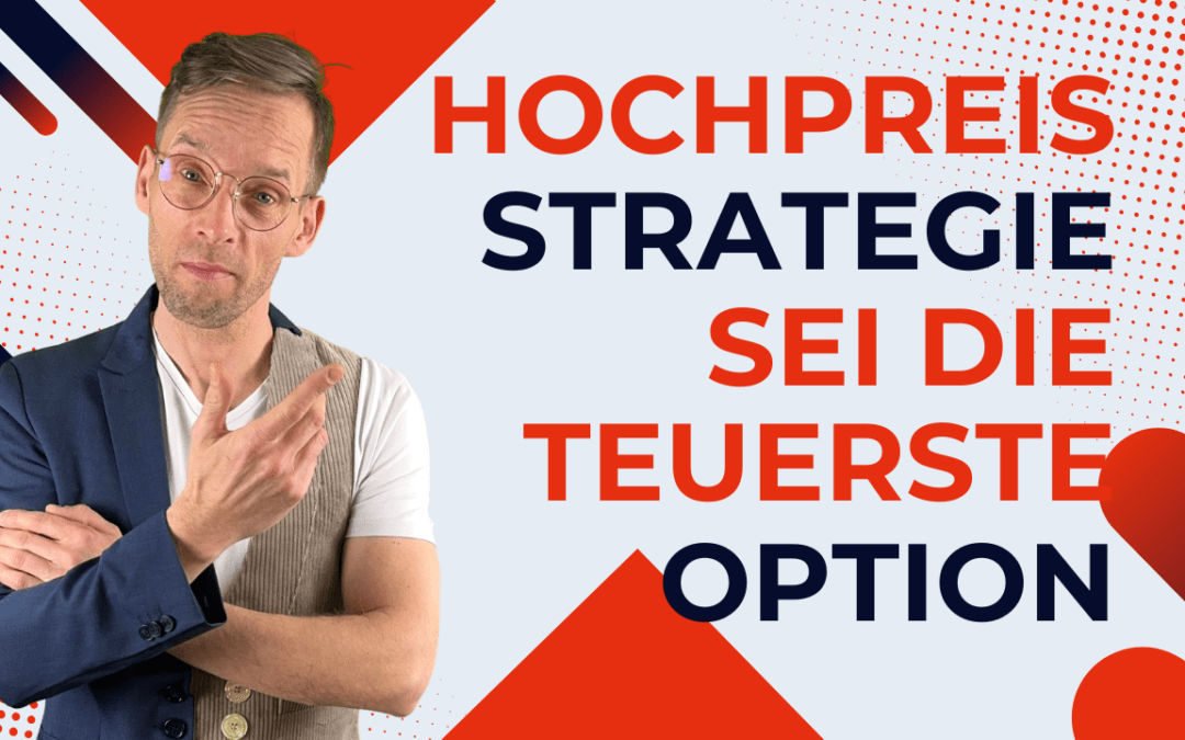 Hochpreisstrategie. Sei die teuerste Option