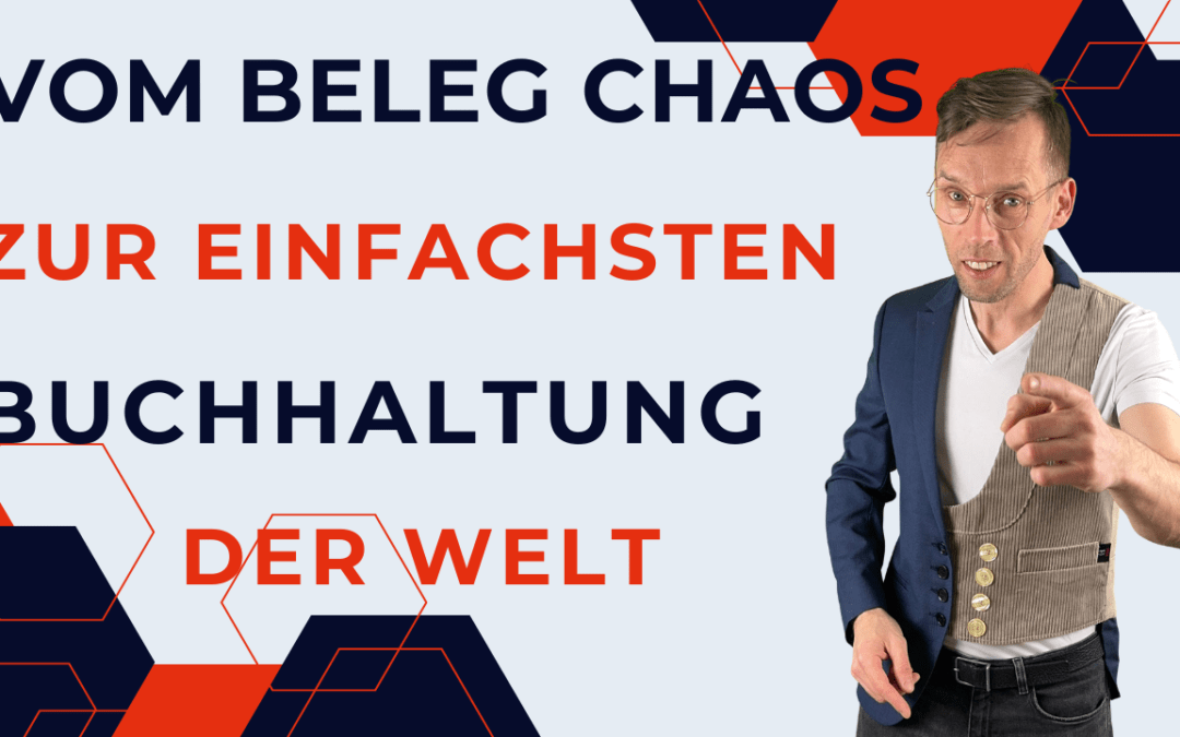 Vom Beleg-Chaos zur einfachsten Buchhaltung der Welt